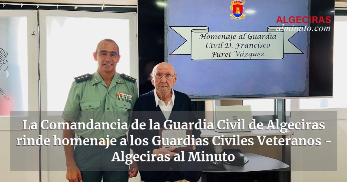 La Comandancia De La Guardia Civil De Algeciras Rinde Homenaje A Los