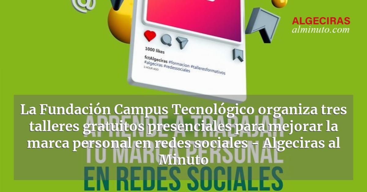 La Fundaci N Campus Tecnol Gico Organiza Tres Talleres Gratuitos