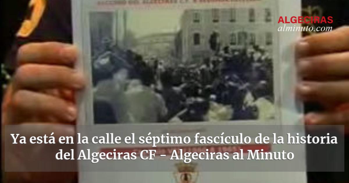 Ya Est En La Calle El S Ptimo Fasc Culo De La Historia Del Algeciras