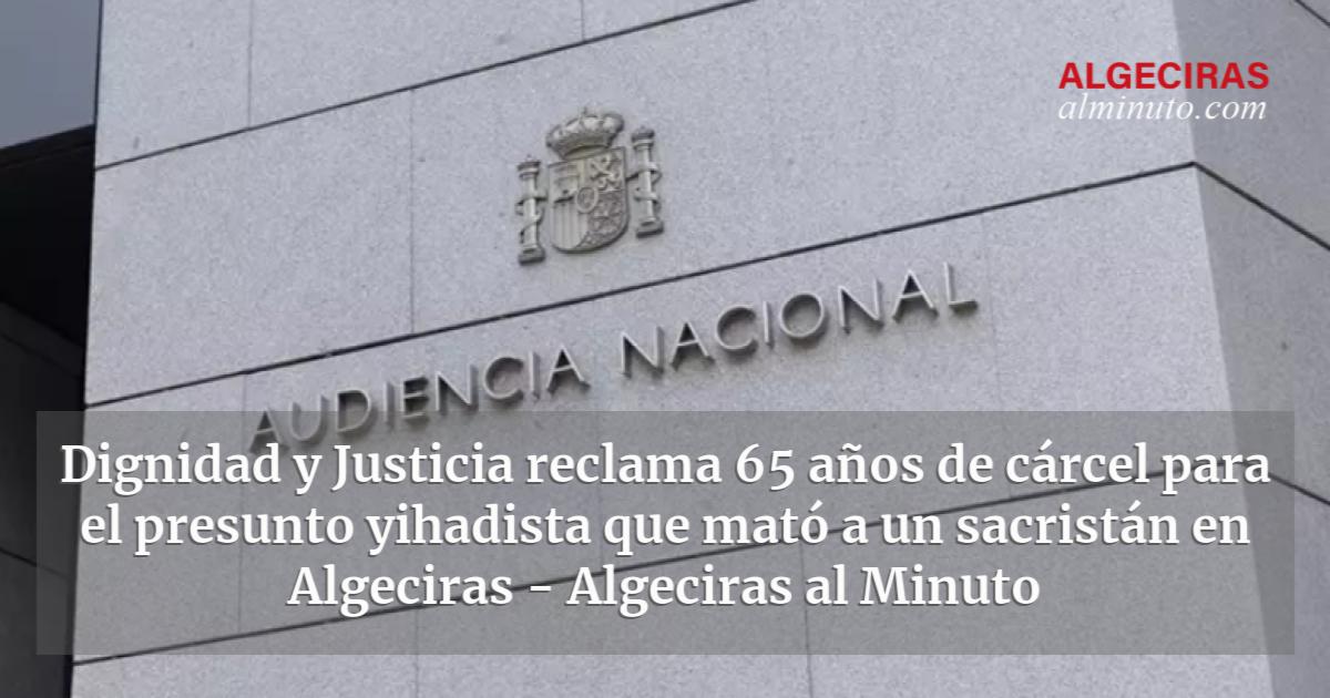 Dignidad Y Justicia Reclama A Os De C Rcel Para El Presunto