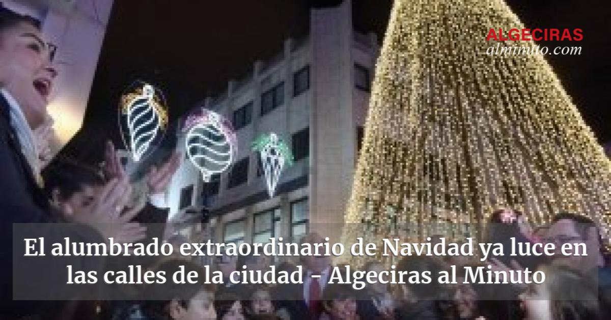 El Alumbrado Extraordinario De Navidad Ya Luce En Las Calles De La