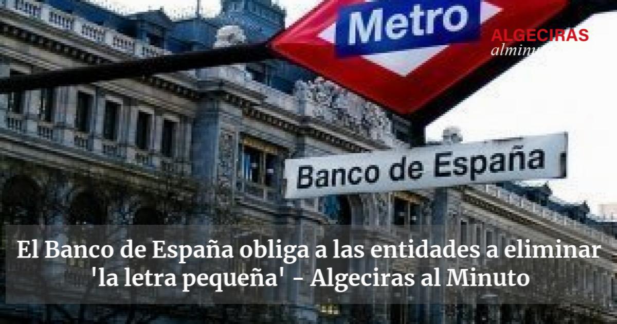 El Banco de España obliga a las entidades a eliminar la letra pequeña