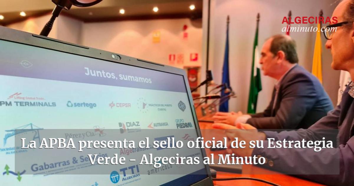 La APBA Presenta El Sello Oficial De Su Estrategia Verde Algeciras Al