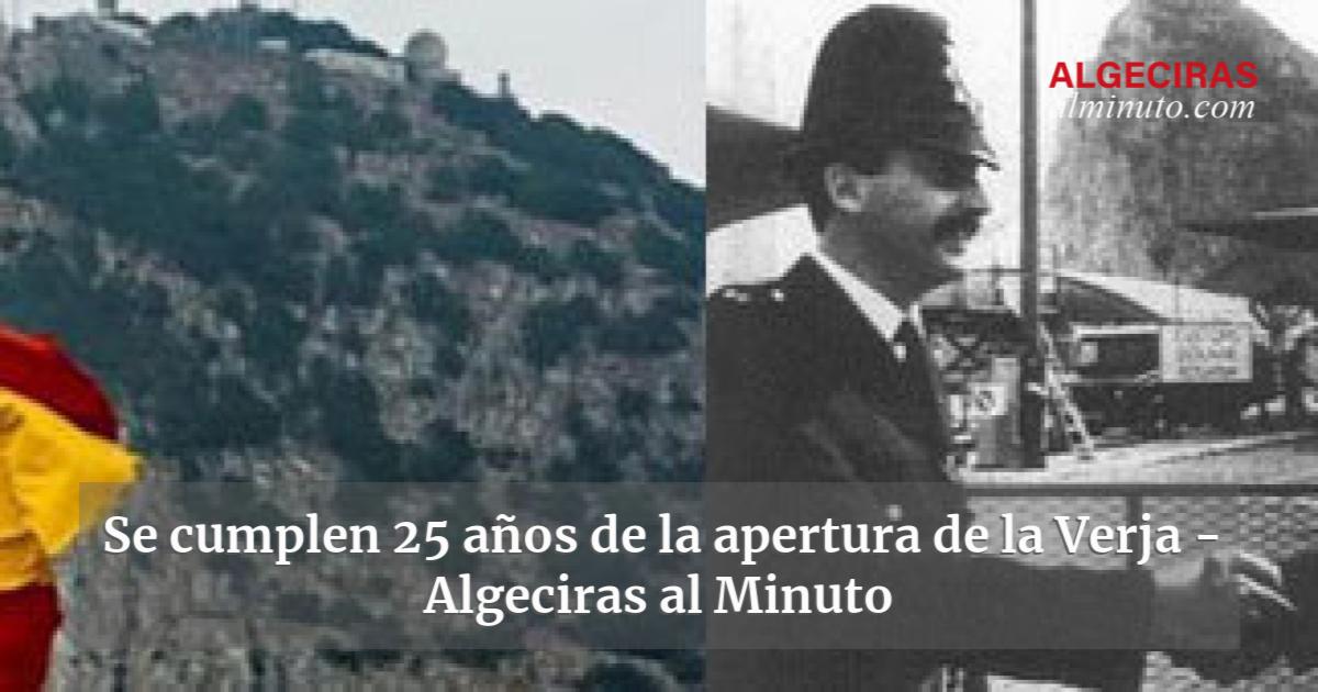 Se Cumplen A Os De La Apertura De La Verja Algeciras Al Minuto