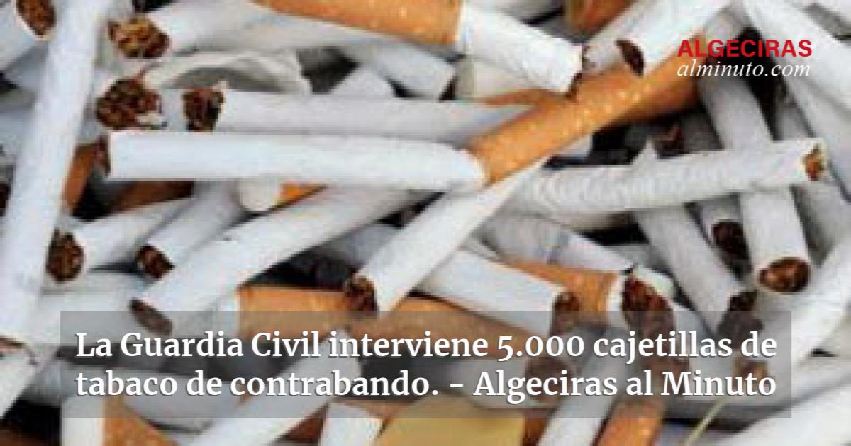 La Guardia Civil Interviene 5 000 Cajetillas De Tabaco De Contrabando