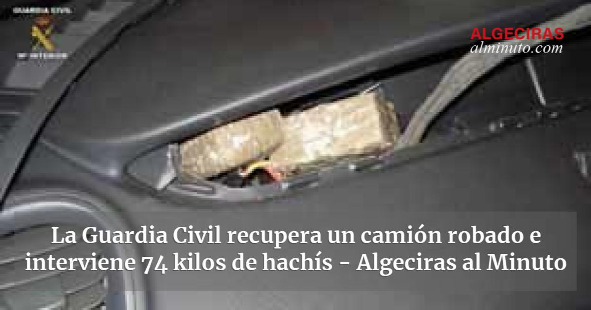 La Guardia Civil Recupera Un Cami N Robado E Interviene Kilos De