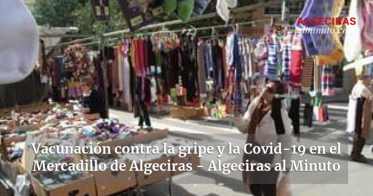 Influenza and Covid-19 Vaccination at Algeciras Market