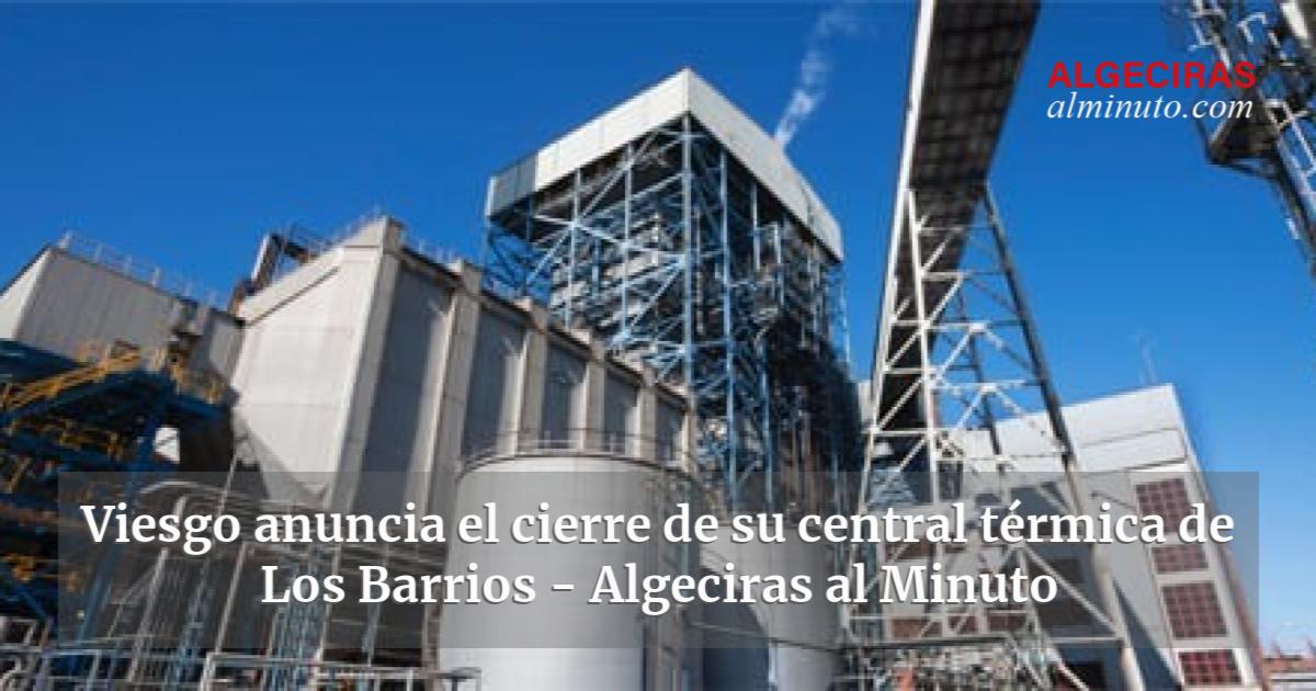 Viesgo anuncia el cierre de su central térmica de Los Barrios