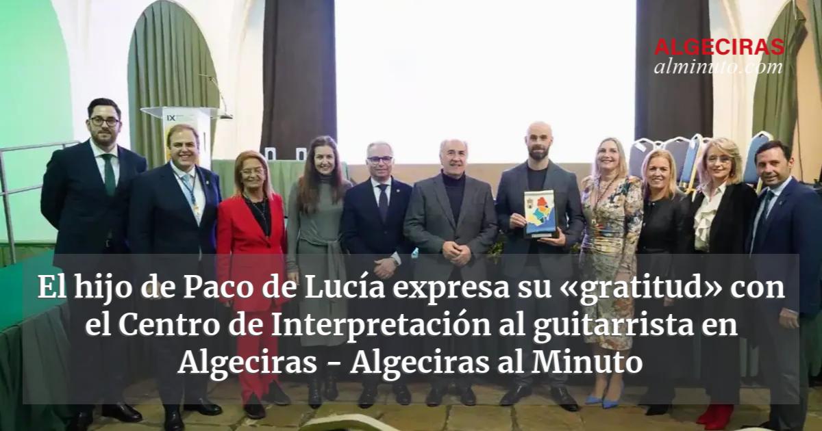 El hijo de Paco de Lucía expresa su gratitud con el Centro de