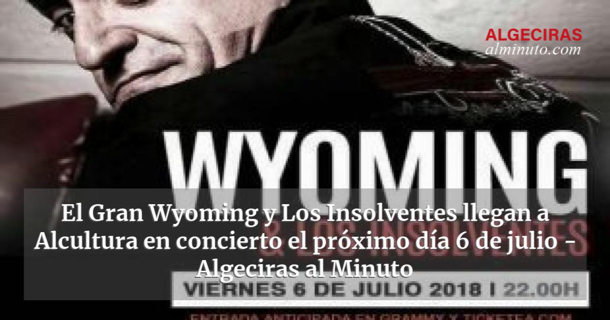 El Gran Wyoming Y Los Insolventes Llegan A Alcultura En Concierto El Próximo Día 6 De Julio 4441