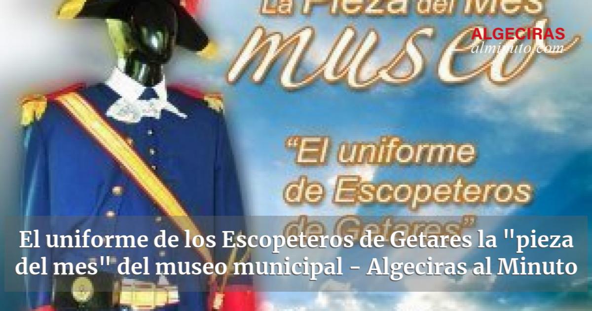 El uniforme de los Escopeteros de Getares la 