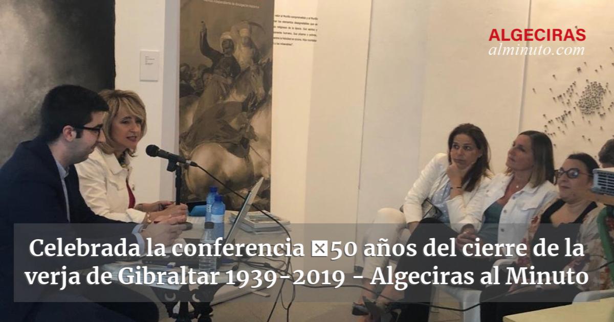 Celebrada la conferencia 50 años del cierre de la verja de Gibraltar