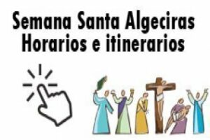Los horarios e itinerarios de la Semana Santa de Algeciras alminuto