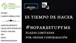 La Fundación Campus Tecnológico Algeciras y Arcadia Media lanzan para las pymes de la comarca el proyecto #noparestupyme